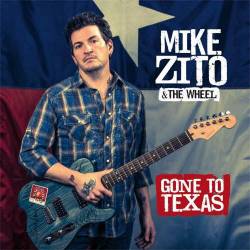 Mike Zito And The Wheel : Gone to Texas
